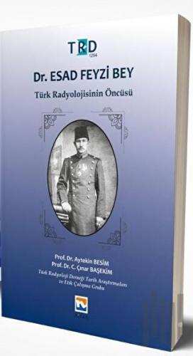 Dr. Esad Feyzi Bey - Türk Radyolojisinin Öncüsü | Kitap Ambarı