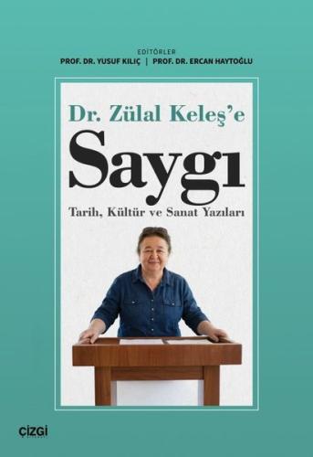 Dr. Zülal Keleş'e Saygı: Tarih Kültür ve Sanat Yazıları | Kitap Ambarı
