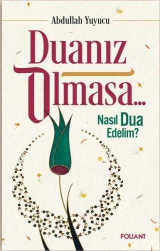 Duanız Olmasa Nasıl Dua Edelim?