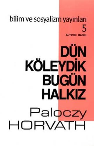 Dün Köleydik Bugün Halkız | Kitap Ambarı
