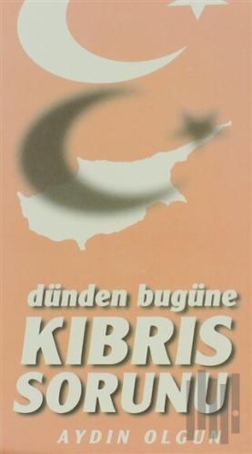 Dünden Bugüne Kıbrıs Sorunu