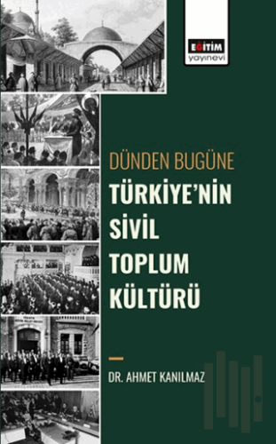 Dünden Bugüne Türkiyenin Sivil Toplum Kültürü | Kitap Ambarı