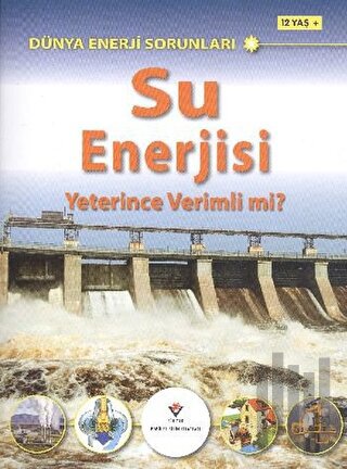 Dünya Enerji Sorunları: Su Enerjisi Yeterince Verimli Mi? | Kitap Amba