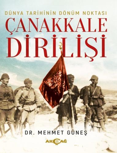 Dünya Tarihinin Dönüm Noktası Çanakkale Dirilişi | Kitap Ambarı