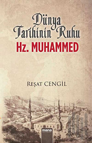 Dünya Tarihinin Ruhu Hz. Muhammed | Kitap Ambarı