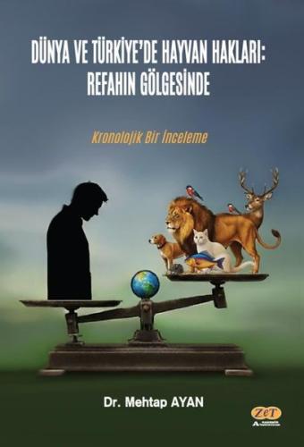 Dünya ve Türkiye'de Hayvan Hakları: Refahın Gölgesinde-Kronolojik Bir 