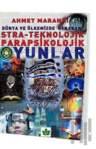 Dünya ve Ülkemizde Oynanan Stra-Teknolojik Parapsikolojik Oyunlar
