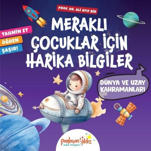 Dünya ve Uzay Kahramanları - Meraklı Çocuklar İçin Harika Bilgiler | K