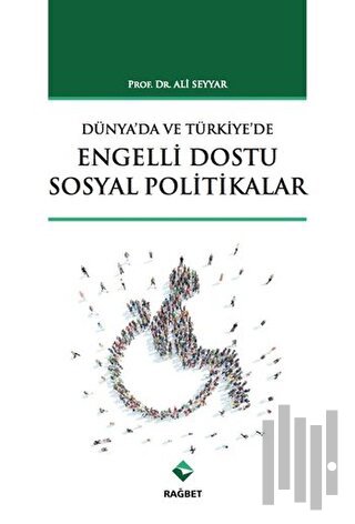 Dünya'da ve Türkiye'de Engelli Dostu Sosyal Politikalar | Kitap Ambarı