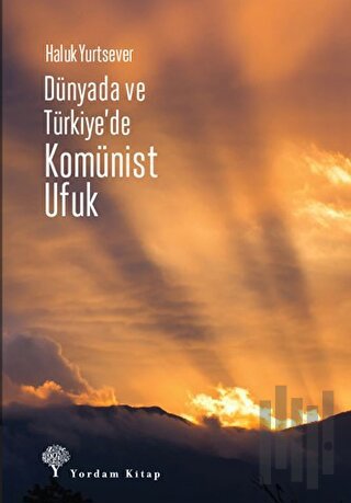 Dünyada ve Türkiye'de Komünist Ufuk | Kitap Ambarı