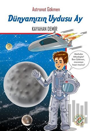 Dünyamızın Uydusu Ay - Astronot Gökmen | Kitap Ambarı