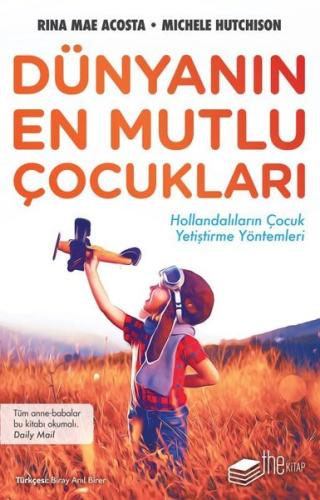 Dünyanın En Mutlu Çocukları-Hollandalıların Çocuk Yetiştirme Yöntemleri