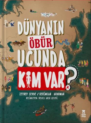 Dünyanın Öbür Ucunda Kim var? (Ciltli) | Kitap Ambarı