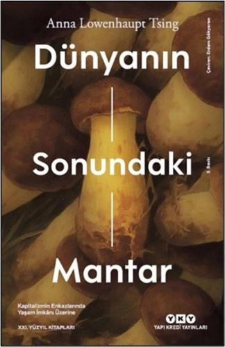 Dünyanın Sonundaki Mantar - Kapitalizmin Enkazlarında Yaşam İmkanı Üze