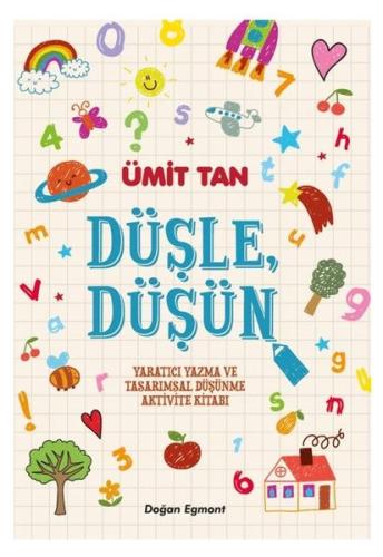 Düşle Düşün-Yaratıcı Yazma ve Tasarımsal Düşünme Aktivite Kitabı