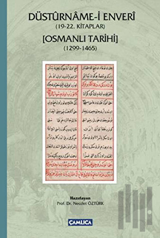 Düstürname-i Enveri - Osmanlı Tarihi (19 - 22. Kitaplar 1299-1465 ) (C