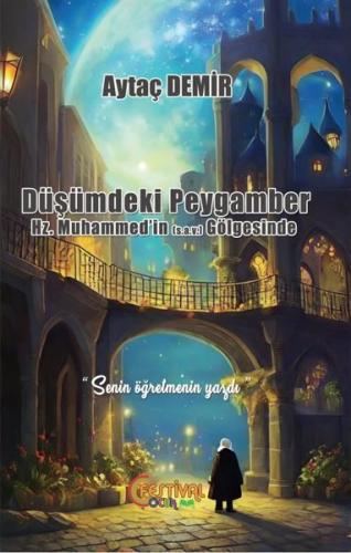 Düşümdeki Peygamber - Hz. Muhammed'in (s.a.v) Gölgesinde | Kitap Ambar