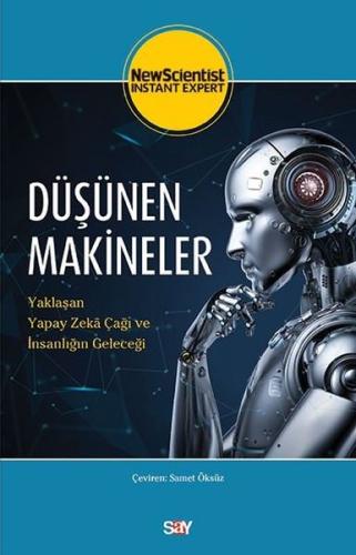 Düşünen Makineler - Yaklaşan Yapay Zeka Çağı Ve İnsanlığın Geleceği
