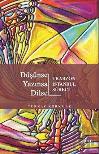 Düşünsel Yazınsal Dilsel - Trabzon İstanbul Süreci | Kitap Ambarı