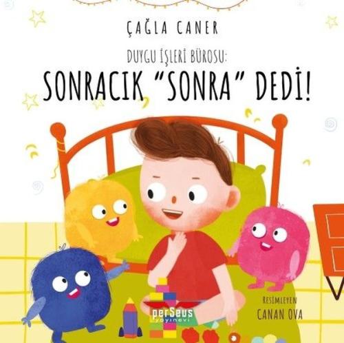 Duygu İşleri Bürosu: Sonracık Sonra Dedi!