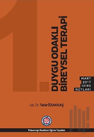Duygu Odaklı Bireysel Terapi - Mart 2017 Ders Notları | Kitap Ambarı