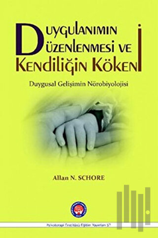 Duygulanımın Düzenlenmesi ve Kendiliğin Kökeni (Ciltli)