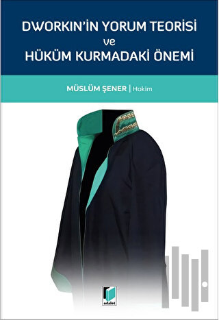 Dworkin'in Yorum Teorisi ve Hüküm Kurmadaki Önemi