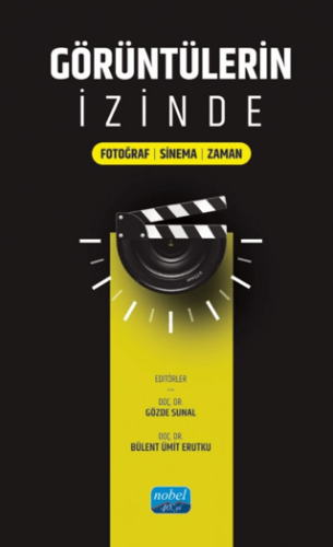 Görüntülerin İzinde: Fotoğraf - Sinema - Zaman | Kitap Ambarı