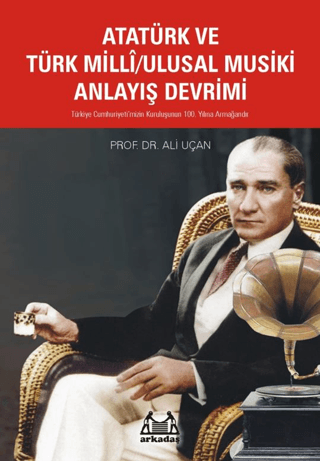 Atatürk ve Türk Milli/Ulusal Musiki Anlayış Devrimi | Kitap Ambarı