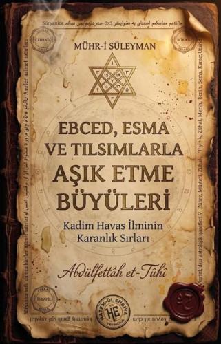 Ebced Esma ve Tılsımlarla Aşık Etme Büyüleri - Kadim Havas İlminin Kar