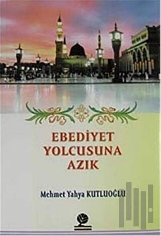 Ebediyet Yolcusuna Azık
