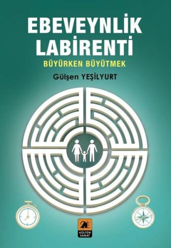 Ebeveynlik Labirenti - Büyürken Büyütmek
