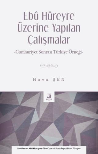 Ebu Hüreyre Üzerine Yapılan Çalışmalar - Cumhuriyet Sonrası Türkiye Ör
