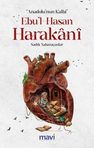 Ebu'l-Hasan Harakani: Anadolu'nun Kalbi | Kitap Ambarı