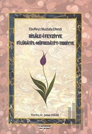 Ebulfeyz Mustafa Efendi Risale-i Feyziyye Fi Lügati'l-Müfredati't-Tıbbiyye