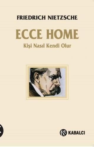 Ecce Homo - Kişi Nasıl Kendi Olur | Kitap Ambarı