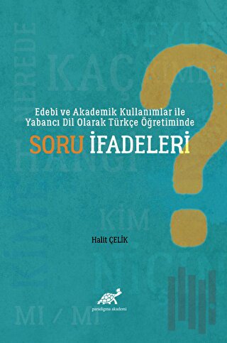 Edebi ve Akademik Kullanımlar ile Yabancı Dil Olarak Türkçe Öğretiminde Soru İfadeleri