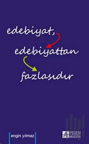 Edebiyat Edebiyattan Fazlasıdır