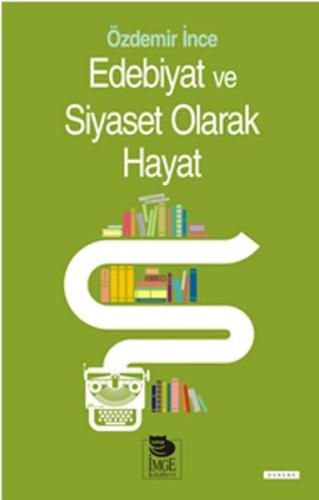 Edebiyat ve Siyaset Olarak Hayat | Kitap Ambarı