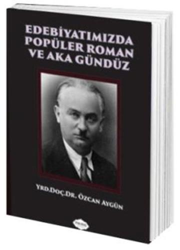 Edebiyatımızda Popüler Roman ve Aka Gündüz