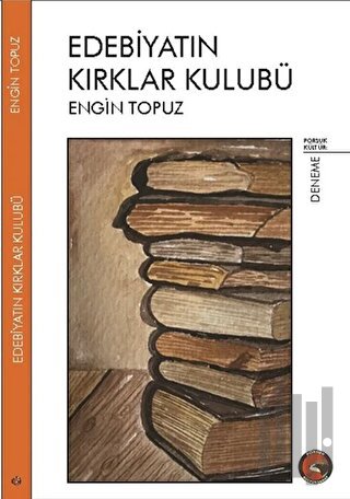 Edebiyatın Kırklar Kulübü | Kitap Ambarı