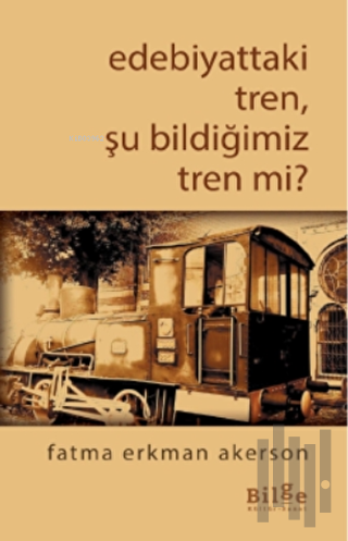 Edebiyattaki Tren, Şu Bildiğimiz Tren Değil Mi? | Kitap Ambarı