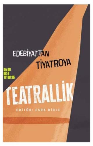 Edebiyattan Tiyatroya Teatrallik | Kitap Ambarı
