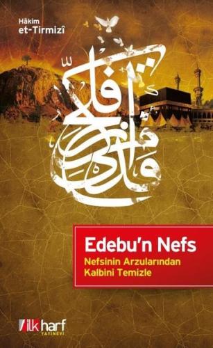 Edebu' Nefs-Nefsinin Arzularından Kalbini Temizle