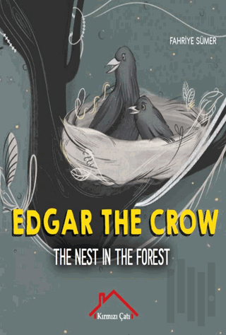 Edgar The Crow - The Nest In The Forest | Kitap Ambarı