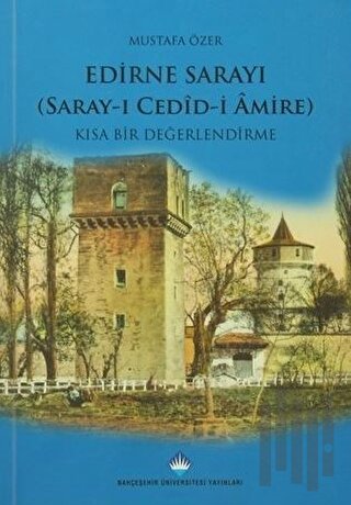 Edirne Sarayı: Kısa Bir Değerlendirme | Kitap Ambarı