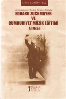 Eduard Zuckmayer ve Cumhuriyet Müzik Eğitimi (E-Kitap) | Kitap Ambarı