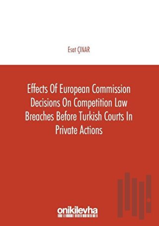 Effects of European Commission Decisions on Competition Law Breaches before Turkish Courts in Private Actions