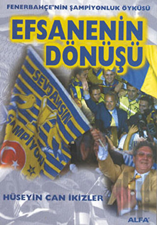 Efsanenin Dönüşü Fenerbahçe’nin Şampiyonluk Öyküsü Fenerbahçe 2000 / 2