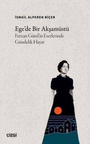 Ege'de Bir Akşamüstü Ferzan Gürel'in Eserlerinde Gündelik Hayat